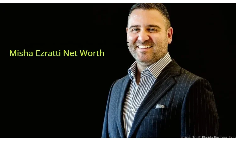 Misha Ezratti Net Worth