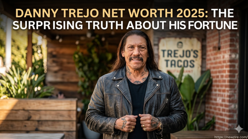 Danny Trejo Net Worth 2025: The Surprising Truth About His Fortune