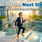 Taking the Next Step: Your Guide to Growing and Succeeding